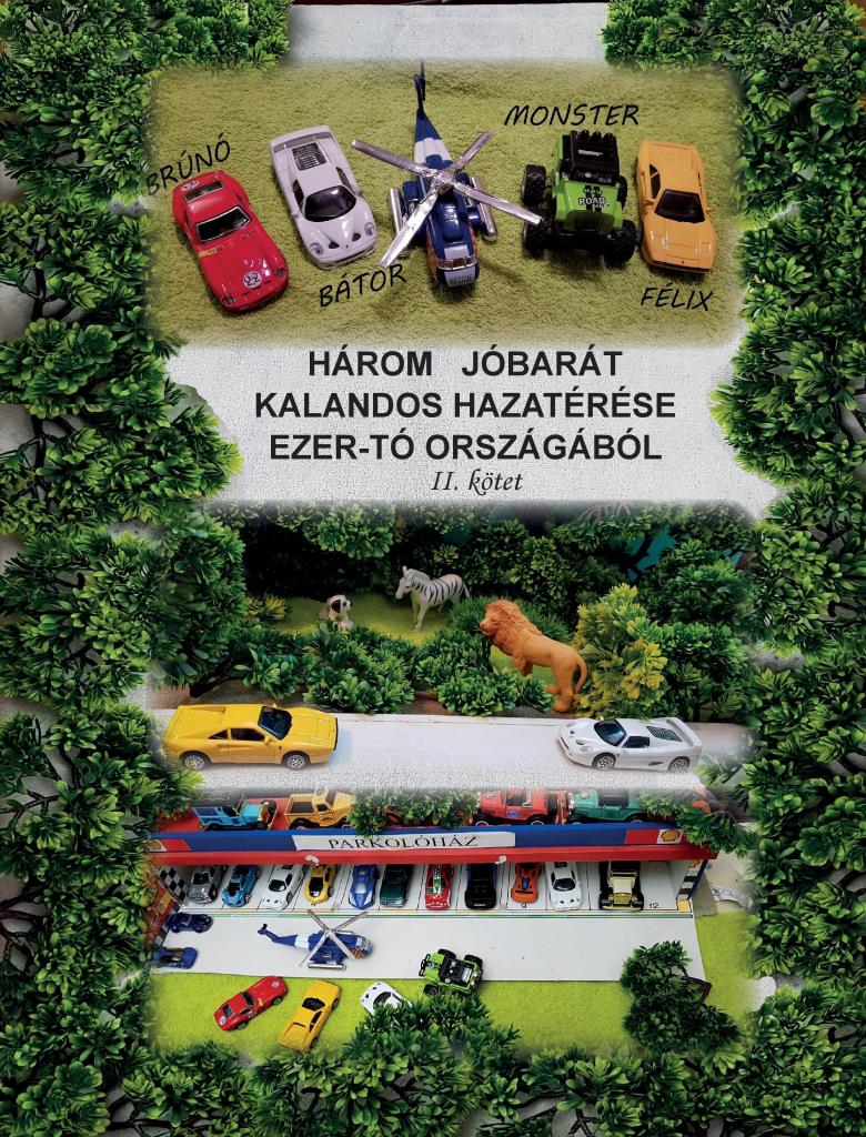 HÁROM JÓBARÁT KALANDOS HAZATÉRÉSE EZER-TÓ ORSZÁGÁBÓL II. KÖTET