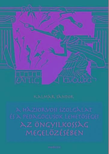 A HÁZIORVOSI SZOLGÁLAT ÉS A PEDAGÓGUSOK LEHETŐSÉGEI AZ ÖNGYILKOSSÁG MEGELŐZÉSÉBE