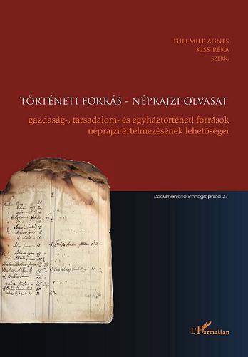 TÖRTÉNETI FORRÁS - NÉPRAJZI OLVASAT - GAZDASÁG-, TÁRSADALOM- ÉS EGYHÁZTÖRTÉNETI
