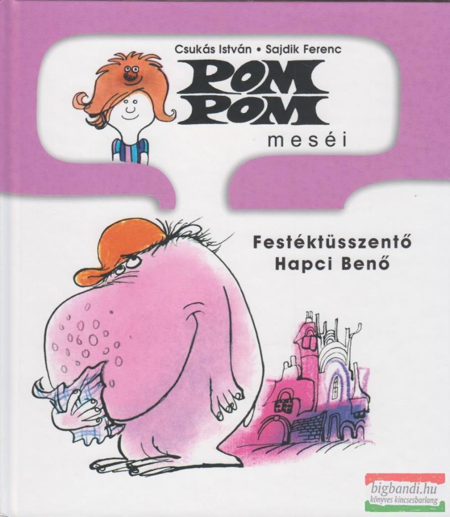 FESTÉKTÜSSZENTŐ HAPCI BENŐ - POM POM MESÉI