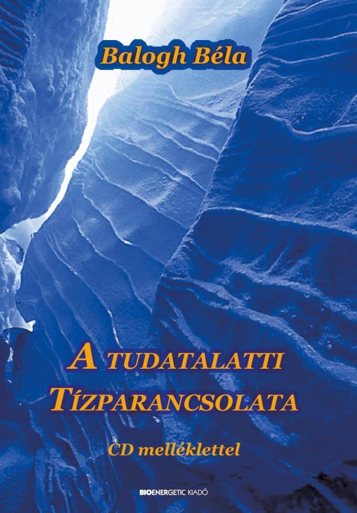 A TUDATALATTI TÍZPARANCSOLATA - CD MELLÉKLETTEL