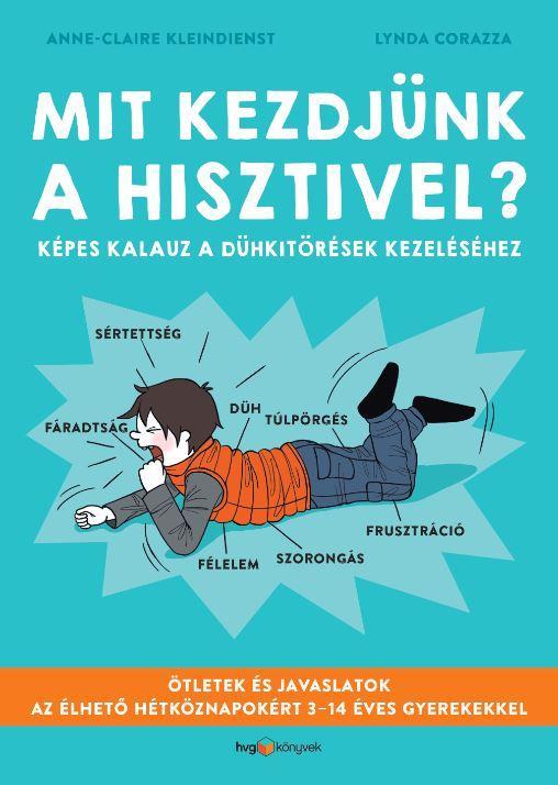 MIT KEZDJÜNK A HISZTIVEL? - KÉPES KALAUZ A DÜHKITÖRÉSEK KEZELÉSÉHEZ