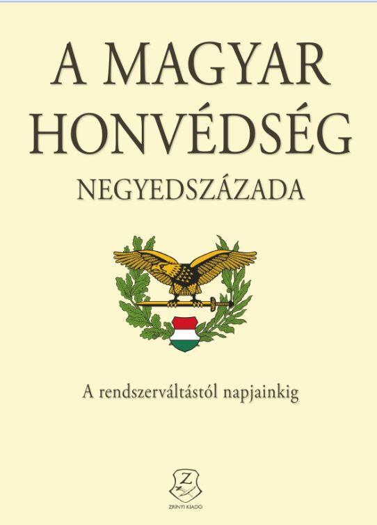 A MAGYAR HONVÉDSÉG NEGYEDSZÁZADA