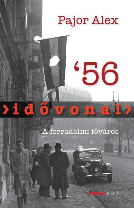 IDŐVONAL \"56 - A FORRADALMI FŐVÁROS