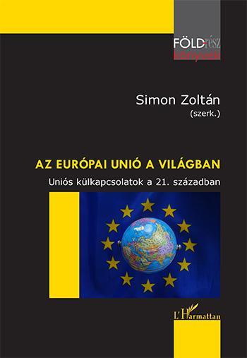 AZ EURÓPAI UNIÓ A VILÁGBAN  UNIÓS KÜLKAPCSOLATOK A 21. SZÁZADBAN