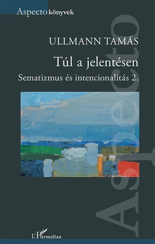 TÚL A JELENTÉSEN - SEMATIZMUS ÉS INTENCIONALITÁS 2.