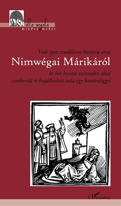 VALÓ IGAZ CSUDÁLATOS HISTÓRIA AMA NIMWÉGAI MÁRIKÁRÓL KI HÉT HOSSZÚ ESZTENDŐN ÁLT