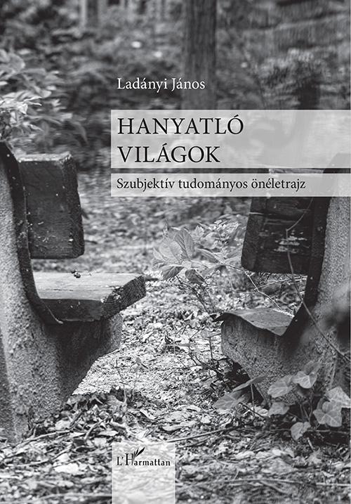 HANYATLÓ VILÁGOK - SZUBJEKTÍV TUDOMÁNYOS ÖNÉLETRAJZ