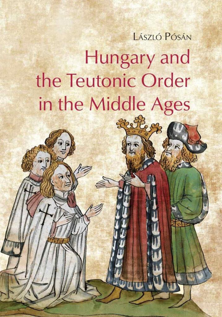HUNGARY AND THE TEUTONIC ORDER IN THE MIDDLE AGES