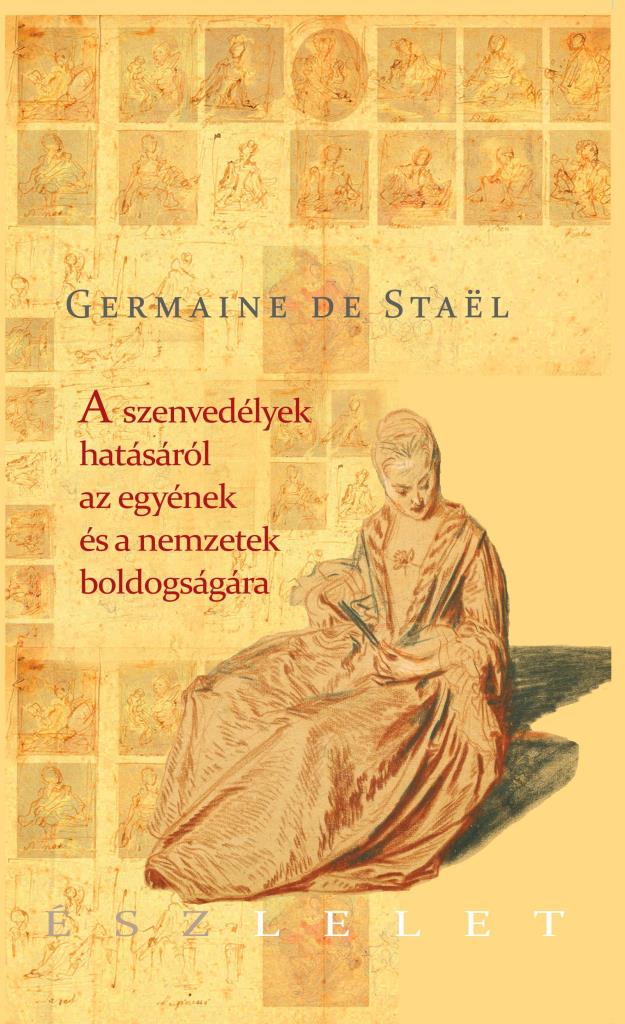 A SZENVEDÉLYEK HATÁSÁRÓL AZ EGYÉNEK ÉS A NEMZETEK BOLDOGSÁGÁRA