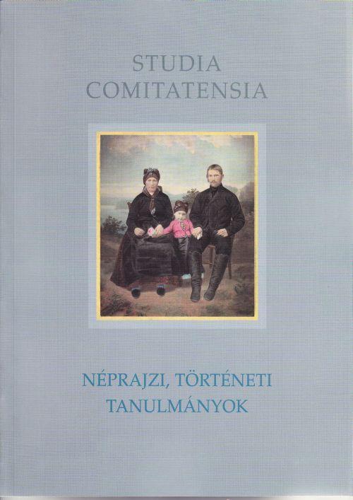 NÉPRAJZI, TÖRTÉNETI TANULMÁNYOK - STUDIA COMITATENSIA 29