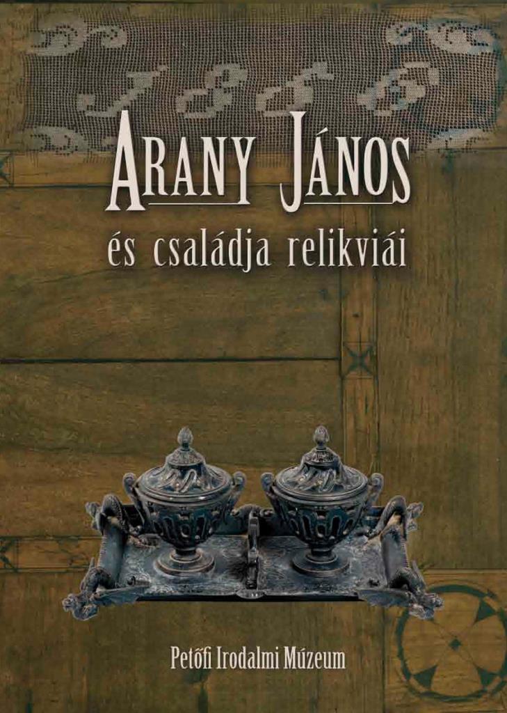 ARANY JÁNOS ÉS CSALÁDJA RELIKVIÁI