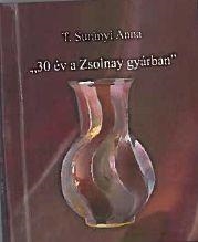 30 ÉV A ZSOLNAY GYÁRBAN