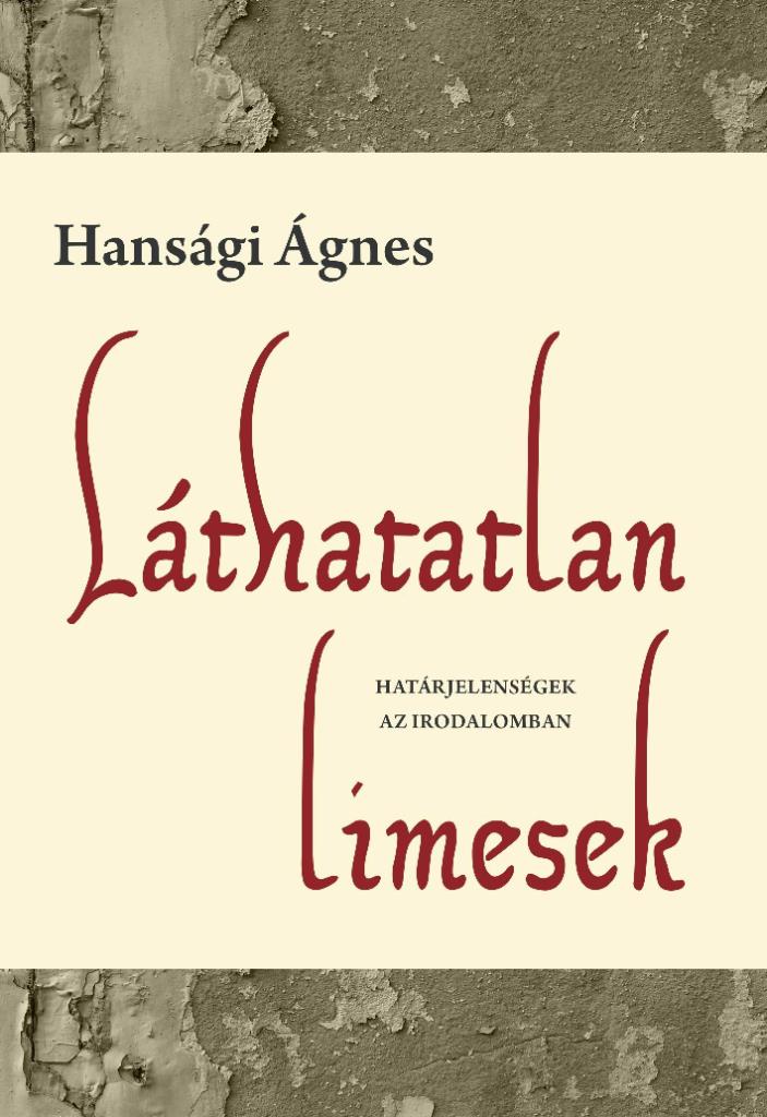 LÁTHATATLAN LIMESEK - HATÁRJELENSÉGEK AZ IRODALOMBAN