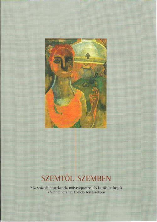 SZEMTŐL SZEMBEN - XX. SZÁZADI ÖNARCKÉPEK, MŰVÉSZPORTRÉK ÉS KETTŐS ARCKÉPEK A SZE