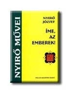 IME, AZ EMBEREK! - NYIRŐ MŰVEI -