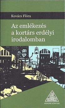 AZ EMLÉKEZÉS A KORTÁRS ERDÉLYI IRODALOMBAN