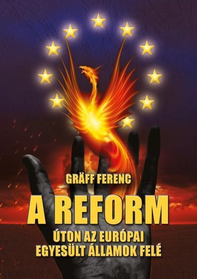 A REFORM - ÚTON AZ EURÓPAI EGYESÜLT ÁLLAMOK FELÉ