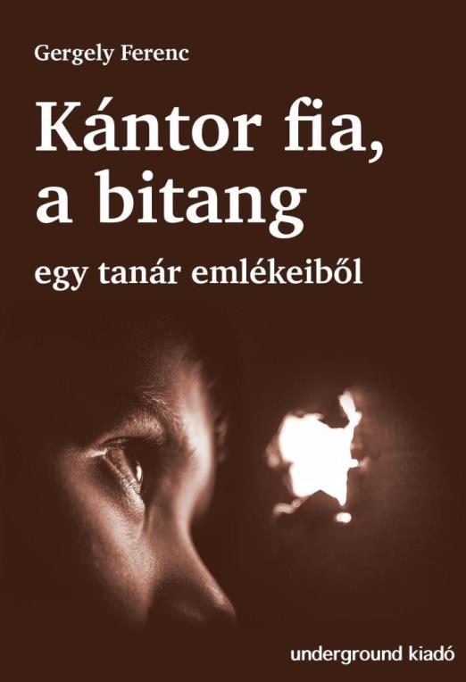 KÁNTOR FIA A BITANG - EGY TANÁR EMLÉKEIBŐL