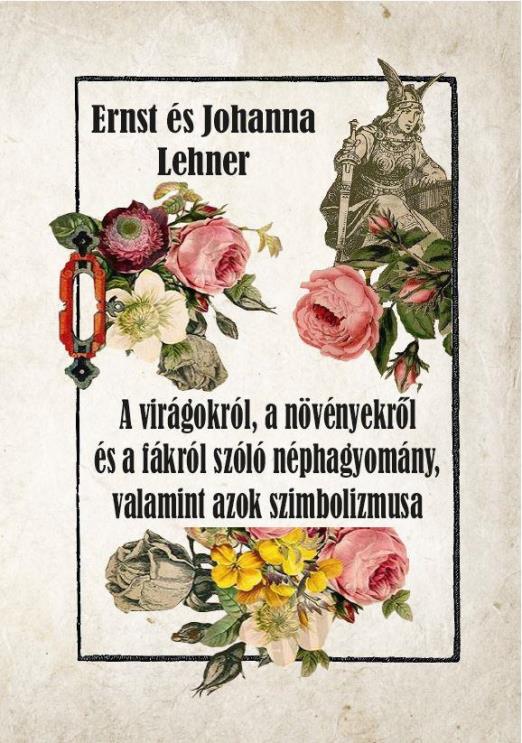 A VIRÁGOKRÓL, A NÖVÉNYEKRŐL ÉS A FÁKRÓL SZÓLÓ NÉPHAGYOMÁNY, VALAMINT AZOK SZIMBO