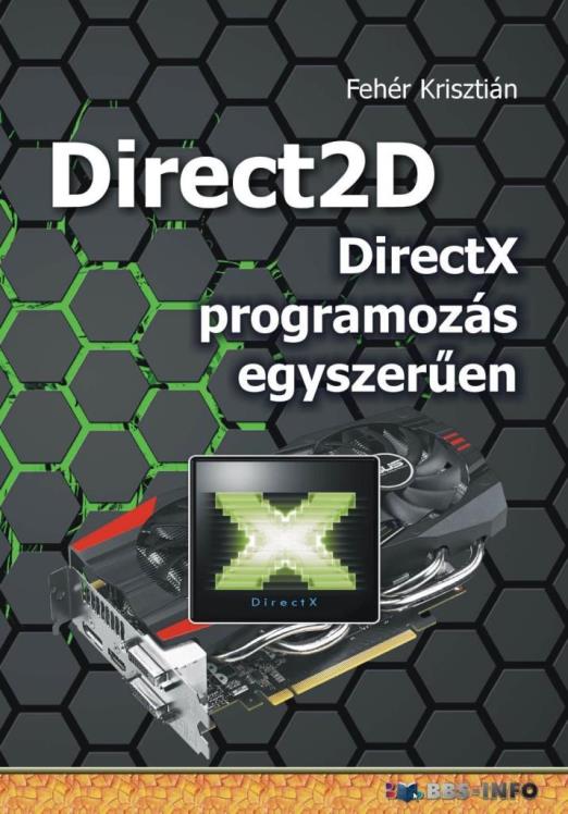 DIRECT2D - DIRECTX PROGRAMOZÁS EGYSZERŰEN