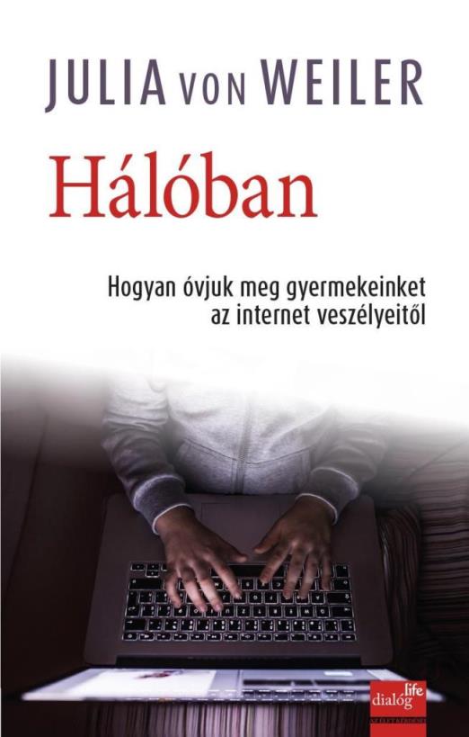 HÁLÓBAN - HOGYAN ÓVJUK MEG GYERMEKEINKET AZ INTERNET VESZÉLYEITŐL