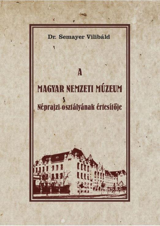 A MAGYAR NEMZETI MÚZEUM NÉPRAJZI OSZTÁLYÁNAK ÉRTESÍTŐJE