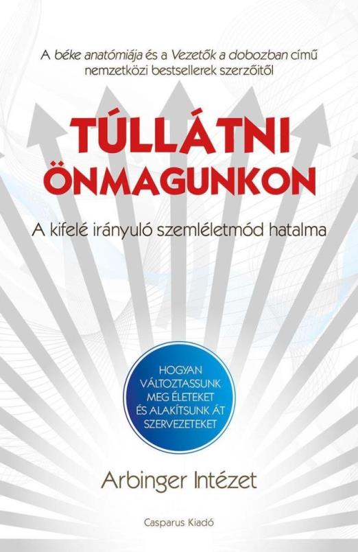 TÚLLÁTNI ÖNMAGUNKON - A KIFELÉ IRÁNYULÓ SZEMLÉLETMÓD HATALMA