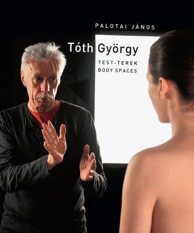 TÓTH GYÖRGY - TEST-TEREK (BODY SPACES)