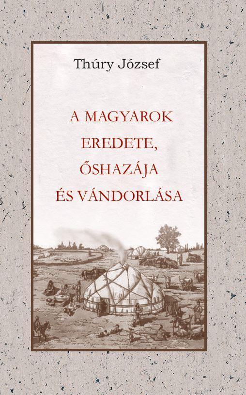 A MAGYAROK EREDETE, ŐSHAZÁJA ÉS VÁNDORLÁSA