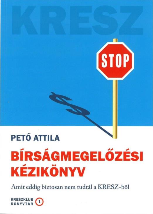 BÍRSÁGMEGELŐZÉSI KÉZIKÖNYV - AMIT EDDIG BIZTOSAN NEM TUDTÁL A KRESZ-BŐL