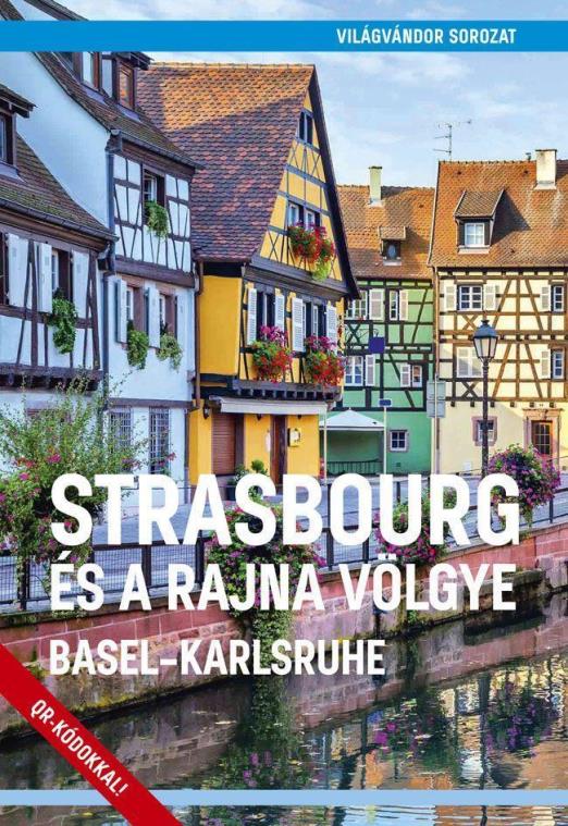 STRASBOURG ÉS A RAJNA VÖLGYE - BASEL-KARLSRUHE - VILÁGVÁNDOR SOROZAT