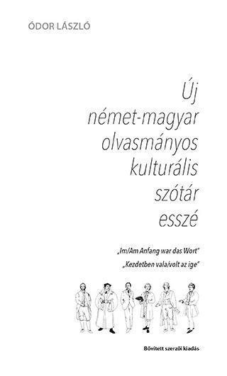 ÚJ NÉMET-MAGYAR OLVASMÁNYOS KULTURÁLIS SZÓTÁR ESSZÉ - IM/AM ANFANG WAR DAS WORT