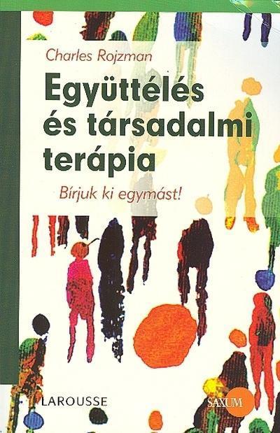 EGYÜTTÉLÉS ÉS TÁRSADALMI TERÁPIA - BÍRJUK KI EGYMÁST!