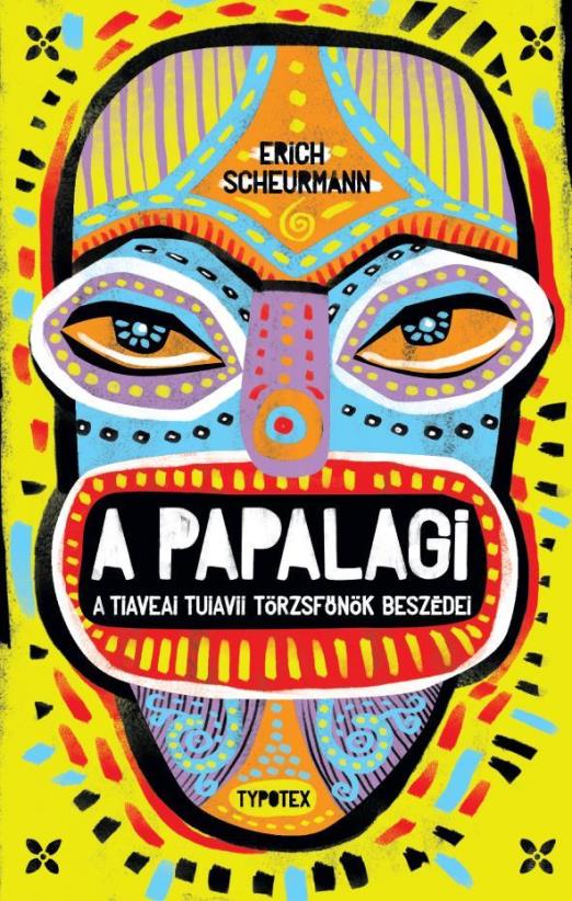 A PAPALAGI - A TIAVEAI TUIAVII TÖRZSFŐNÖK BESZÉDEI