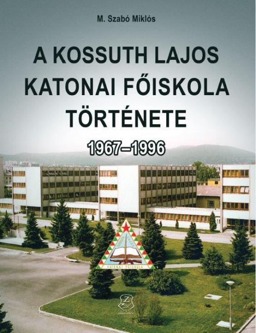 A KOSSUTH LAJOS KATONAI FŐISKOLA TÖRTÉNETE 1967-1996