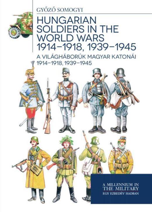 HUNGARIAN SOLDIERS IN THE WORLD WARS 1914-1918, 1939-1945 - A VILÁGHÁBORÚK MAGYA