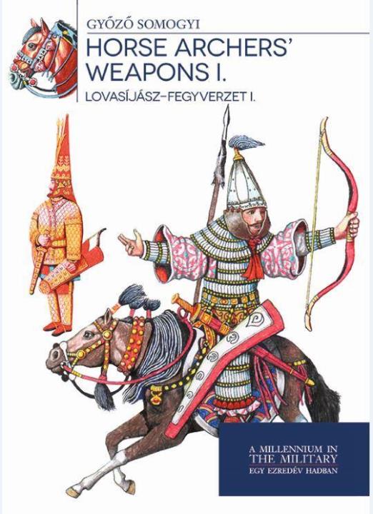 HORSE ARCHERS\" WEAPONS I. - LOVASÍJÁSZ-FEGYVERZET I.