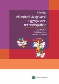 KÉMIAI ELLENŐRZŐ VIZSGÁLATOK A GYÓGYSZERTECHNOLÓGIÁBAN