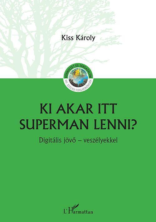 KI AKAR ITT SUPERMAN LENNI? - DIGITÁLIS JÖVŐ - VESZÉLYEKKEL