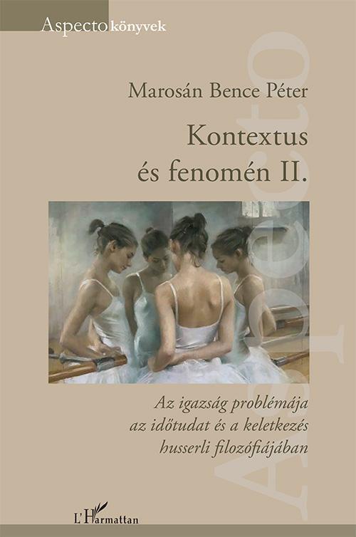 KONTEXTUS ÉS FENOMÉN II. - AZ IGAZSÁG PROBLÉMÁJA AZ IDŐTUDAT ÉS A KELETKEZÉS HUS