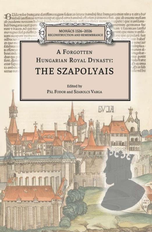 A FORGOTTEN HUNGARIAN ROYAL DYNASTY: THE SZAPOLYAIS