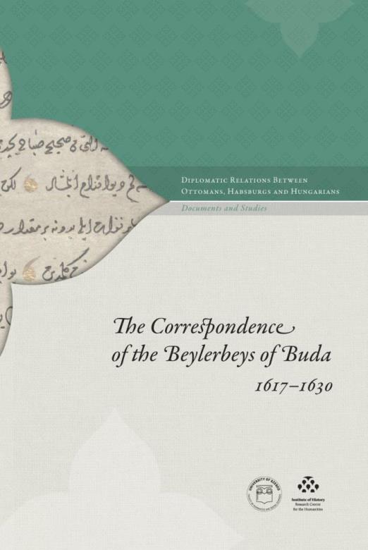 THE CORRESPONDENCE OF THE BEYLERBEYS OF BUDA 1617-1630