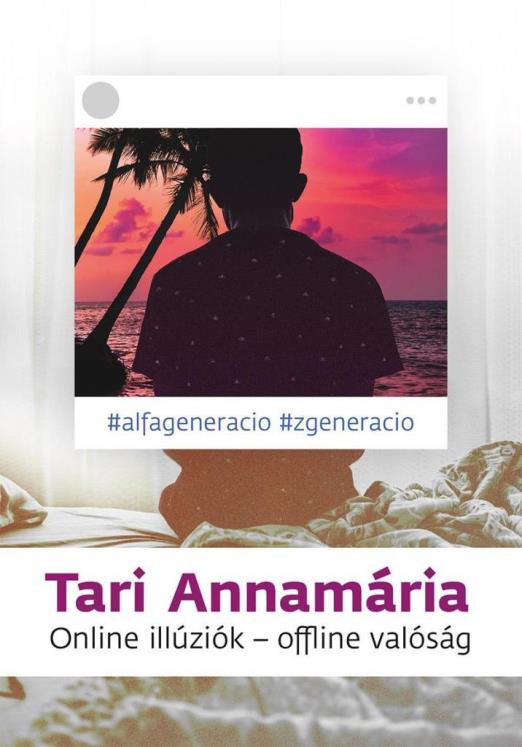 ONLINE ILLÚZIÓK - OFFLINE VALÓSÁG