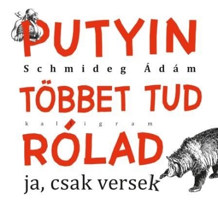 PUTYIN TÖBBET TUD RÓLAD - JA, CSAK VERSEK