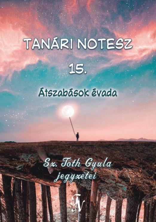 TANÁRI NOTESZ 15. - ÁTSZABÁSOK ÉVADA