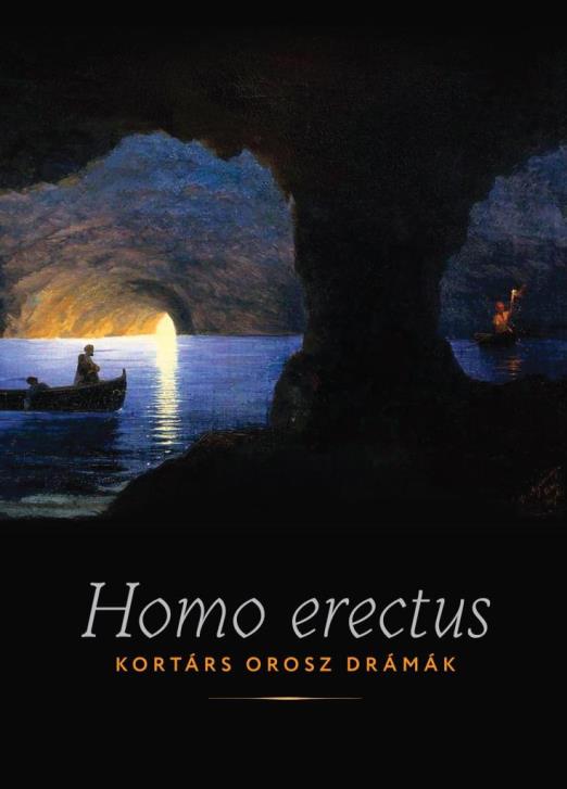 HOMO ERECTUS - KORTÁRS OROSZ DRÁMÁK