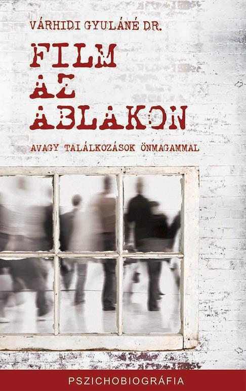 FILM AZ ABLAKON - AVAGY TALÁLKOZÁSOK ÖNMAGAMMAL