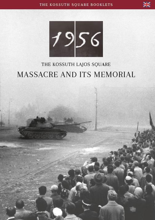 1956 - THE KOSSUTH LAJOS SQUARE MASSACRE AND ITS MEMORIAL