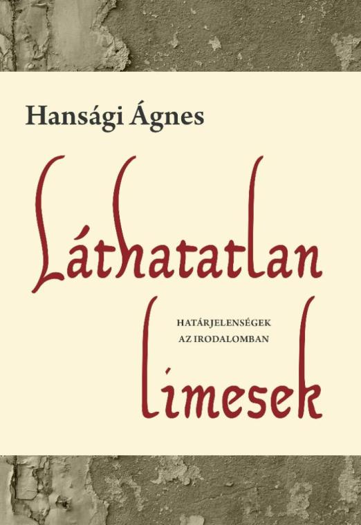 LÁTHATATLAN LIMESEK - HATÁRJELENSÉGEK AZ IRODALOMBAN